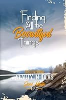 Finding All the Beautiful Things: Discovering Beauty in Ideas B0B7QPJWGY Book Cover