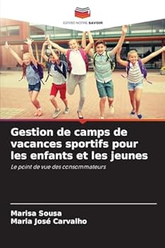 Gestion de camps de vacances sportifs pour les enfants et les jeunes (French Edition)