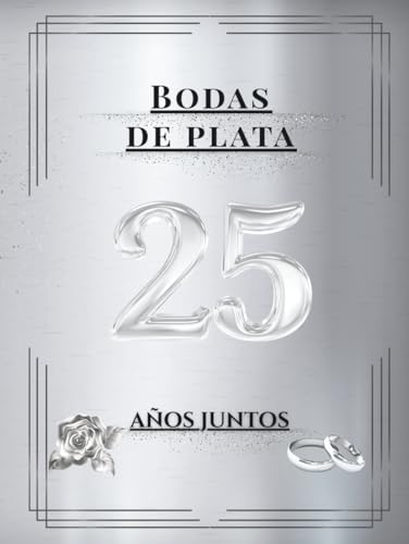 Bodas de plata   25 años juntos: Libro de Firmas y Recuerdos – Celebra 25 años de amor con dedicatorias, mensajes y fotos de tus invitados. Un recuerdo inolvidable de vuestras Bodas de Plata.