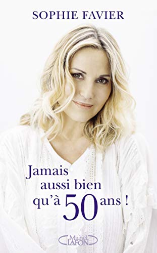 Télécharger Jamais aussi bien qu'à 50 ans ! Francais PDF