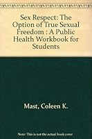 Sex Respect: The Option of True Sexual Freedom: A Public Health Workbook for Students 0945745052 Book Cover
