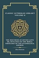 The Doctrine of Divine Love: or Outlines of the Moral Theology of the Evangelical Church 1952295750 Book Cover