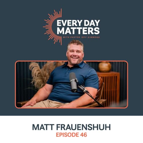 Faith, Fast Food, and Family // Matt Frauenshuh (Ep. 46)