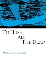 To Hush All The Dead 160964428X Book Cover