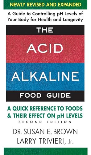 The Acid Alkaline Food Guide: A Quick Reference to Foods and Their Effect on pH Levels
