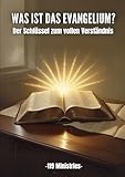 Was ist das Evangelium: der Schlüssel zum vollen Verständnis