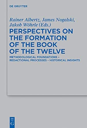 Perspectives on the Formation of the Book of the Twelve: Methodological Foundations - Redactional Processes - Historical Insights: 433 book cover