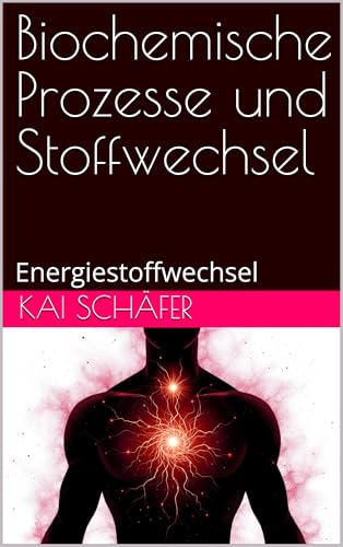 Biochemische Prozesse und Stoffwechsel: Energiestoffwechsel (Ernährungslehre)