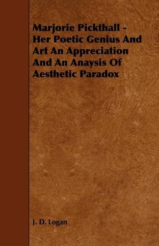 Marjorie Pickthall: Her Poetic Genius and Art an Appreciation and an ...
