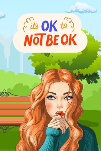 IT'S OK TO NOT BE OK: EMBRACE YOUR JOURNEY; FINDING STRENGTH IN VULNERABILITY. LINED PAPER NOTEBOOK. 120 PAGES, 6X9.