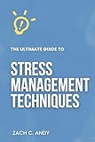The Ultimate Guide to Stress Management Techniques