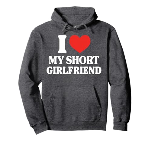 Funny I Love My Short GF I Love My Short Girlfriend GF...
