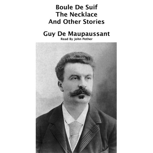 Cover art for Boule De Suif, The Necklace, and Other Stories