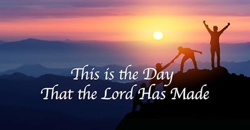 Today is A Day The Lord Has Made