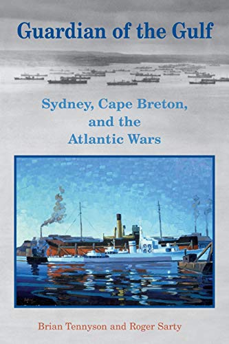 Guardian of the Gulf: Sydney, Cape Breton, and the Atlantic Wars