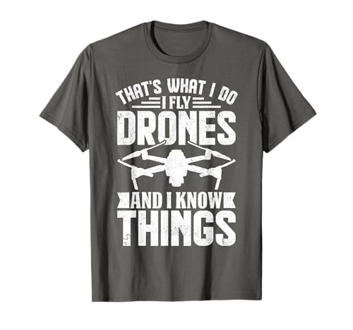 That's What I Do I Fly Drones And I Know