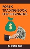 Forex trading for beginners: Basic Guide & Learning for new traders, Basic trading terms & material provided for begineers, Learn & earn using this skill. (English Edition)