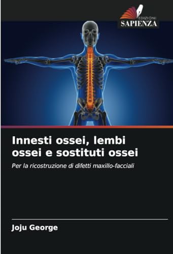Innesti ossei, lembi ossei e sostituti ossei: Per la ricostruzione di difetti maxillo-facciali