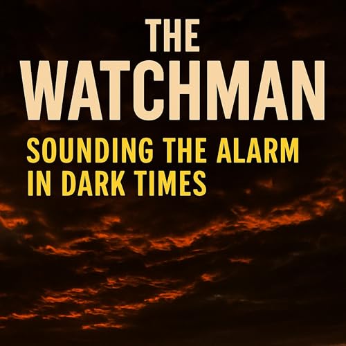 The Watchman’s Call: Why the Church Can’t Stay Silent Any Longer cover art