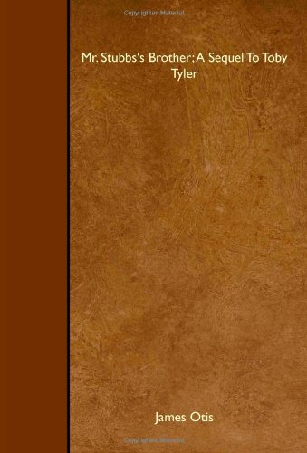 Mr. Stubbs's Brother; A Sequel To Toby Tyler 1408665646 Book Cover