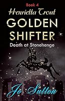 Henrietta Trout, Golden Shifter Book 4: Death at Stonehenge 1780038720 Book Cover