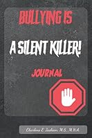 Bullying Is a Silent Killer!: Journal 195554221X Book Cover