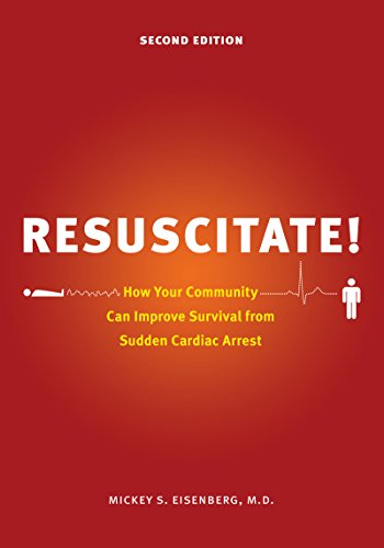 Resuscitate!: How Your Community Can Improve Survival from Sudden Cardiac Arrest (Samuel and Althea Stroum Books) (English Edition)