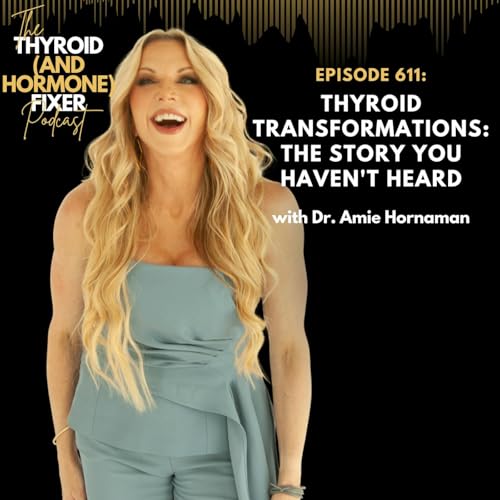 611. Thyroid Transformations: The Story You HAVEN'T Heard
