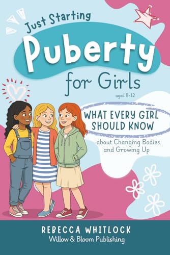 Just Starting Puberty: A puberty book for girls aged 8–12: body changes, emotions, first period & confidence (Know your body & mind)