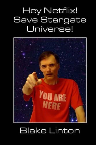 CREATESPACE Hey Netflix! Save Stargate Universe!