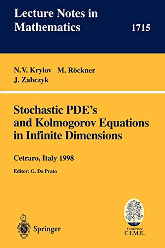 Stochastic PDE's and Kolmogorov Equations in Infinite Dimensions: Lectures given at the 2nd Session of the Centro Internazionale Matematico Estivo ... 1, 1998 (Lecture Notes in Mathematics, 1715)