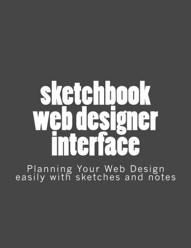 Télécharger Sketchbook web designer interface: Planning Your Web Design easily with sketches and notes. by Lione PDF