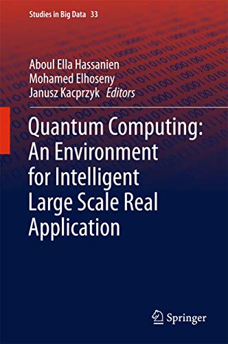 Quantum Computing:An Environment for Intelligent Large Scale Real Application: 33 (Studies in Big Data) view 2