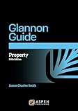 The Glannon Guide to Property: Learning Property Through Multiple-Choice Questions and Analysis (Glannon Guides Series)