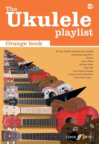 The Ukulele Playlist: Orange Book: Orangr book. 29 pop classics arranged for Ukelele