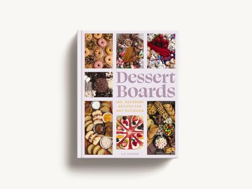 Image of Dessert Boards: 100+ Decadent Recipes for Any Occasion