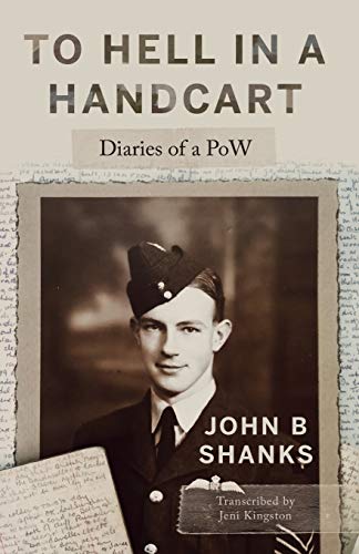 To Hell in a Handcart: Diaries of a PoW