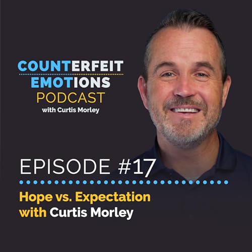 Episode #17 - Core Episode: Hope vs. Expectation