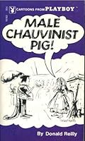 Male chauvinist pig!: Cartoons from Playboy B0006C4GQQ Book Cover