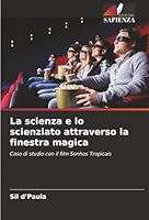 La scienza e lo scienziato attraverso la finestra magica (Italian Edition) 6208486327 Book Cover