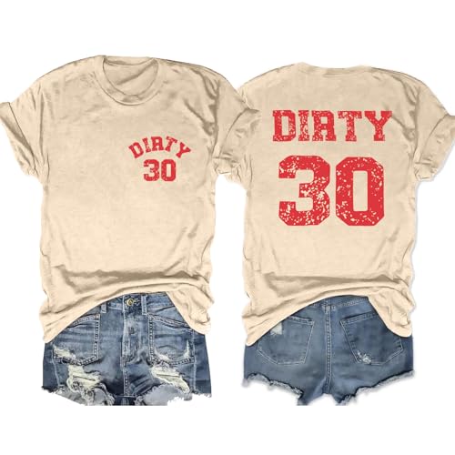 Birthday Shirts for Women Thirty T Shirt Funny Dirty 30 Letter Print Tees 30 Years Old Birthday Party Tops Cream