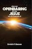 alles oor OPENBARING en wat Jesus oor die toekoms sê (Afrikaans Edition)