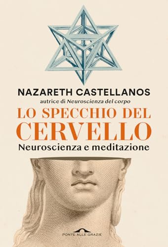 Lo specchio del cervello. Neuroscienza e meditazione (Saggi)