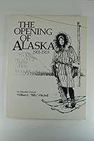 Opening of Alaska 1901-1903 093312693X Book Cover
