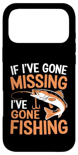 If I've Gone Missing, I've Gone Fishing Sarcastic Jokes Men X}zP[X iPhone 17 Pro Max p