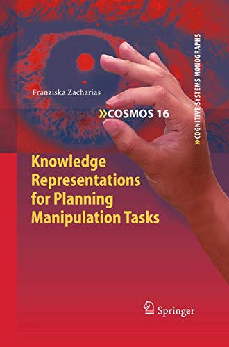 Knowledge Representations for Planning Manipulation Tasks: 16 (Cognitive Systems Monographs) view 2