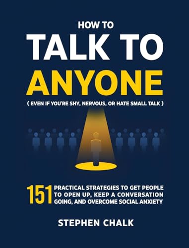 How to Talk to Anyone (Even If You're Shy, Nervous,