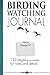 Produktbild Birding Watching Journal - 120 pages for notes and details: Birdwatching and migration | Note in detail Archive your remarks Memorise your excursions ... | Practical format 6x9 pouces | 120 pages