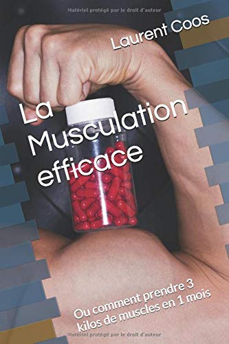 Télécharger La Musculation efficace: Ou comment prendre 3 kilos de muscles en 1 mois PDF