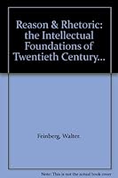 Reason & Rhetoric: the Intellectual Foundations of Twentieth Century... B000RUXHAS Book Cover